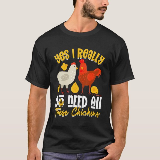 Yes Need All   These Chickens   Farmer Farming T-Shirt (Vorderseite)