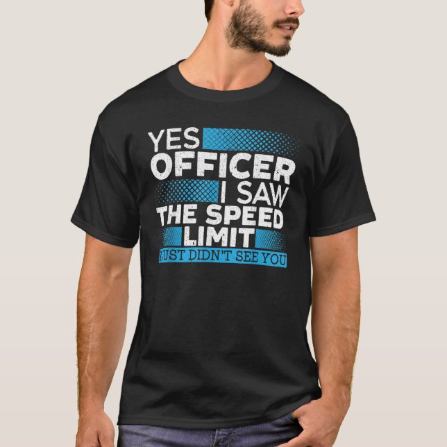 Yes Officer I Saw The Speed Limit Car Racing Auto  T-Shirt (Vorderseite)