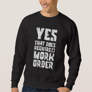 Yes that does require a work order  call managemen sweatshirt