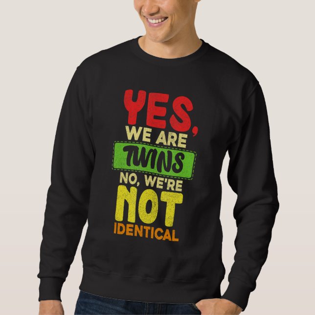 Yes We Are Twins No Were Not Identical Family   Tw Sweatshirt (Vorderseite)