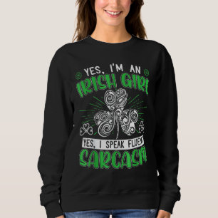 Yess I an Irish Girl Yess I Speak Fluent Sarcasm Sweatshirt
