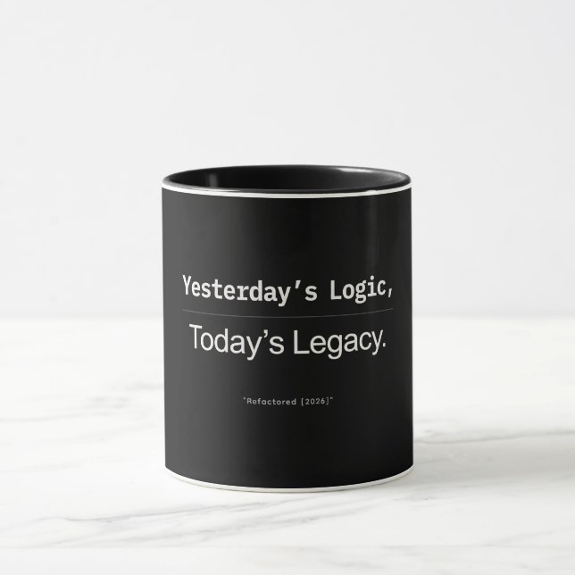 Yesterday’s Logic Today’s Legacy Developer Quote Tasse (Zentrum)