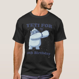 Yeti für meine 40. Geburtstagsfeier T-Shirt