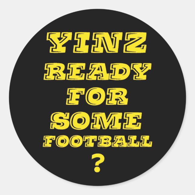 Yinz bereit für Fußball Runder Aufkleber (Vorderseite)