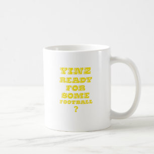 Yinz bereit zu etwas Fußball Kaffeetasse