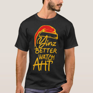 Yinzer Christmas Pittsburgh Santa Yinz Better Watc T-Shirt