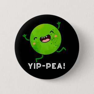 Yip-pea Happy Pea Pun Dark BG Button