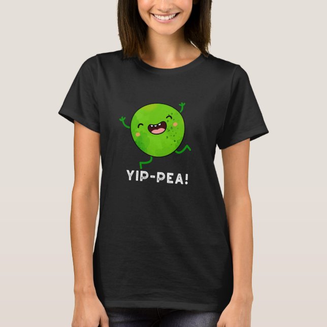 Yip-pea Happy Pea Pun Dark BG T-Shirt (Vorderseite)