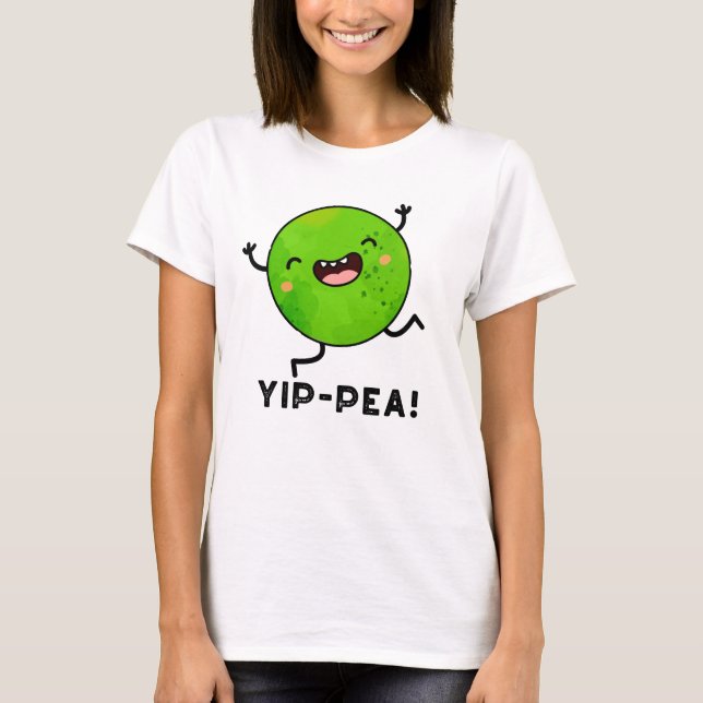 Yip-pea Happy Pea Pun T-Shirt (Vorderseite)