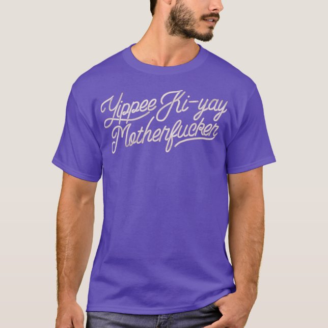 Yipee Ki-Yay Funny T-Shirt (Vorderseite)