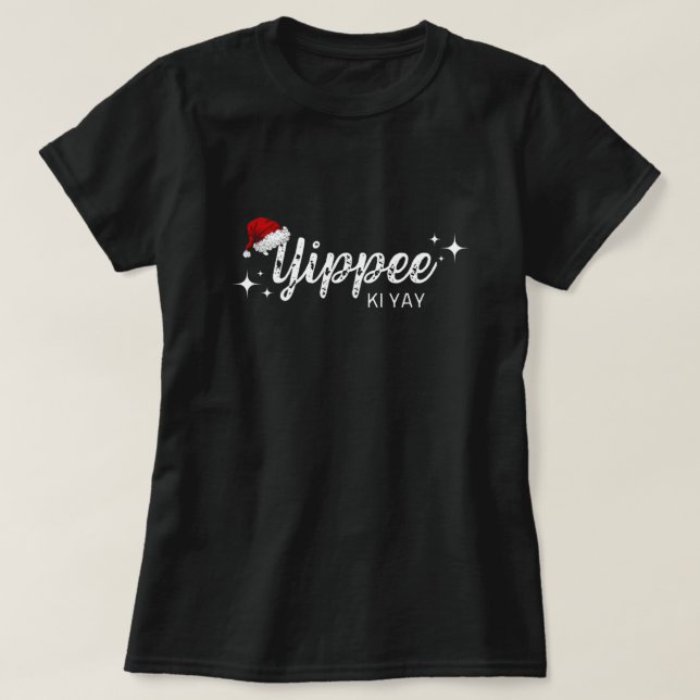 Yippee Ki Yay Funny Christmas Weihnachtsmannmütze T-Shirt (Design vorne)