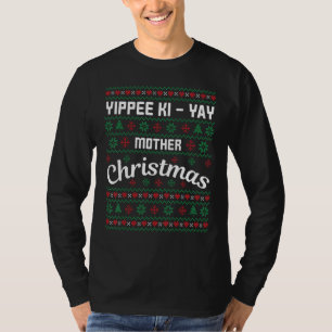 Yippee Ki-Yay Mutter Weihnachten Ugly Sweater 1 T-Shirt