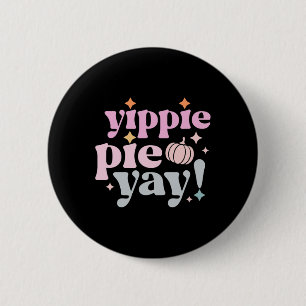 Yippee Yippie Pie Yay Retro 70er Funny Fall Thanks Button