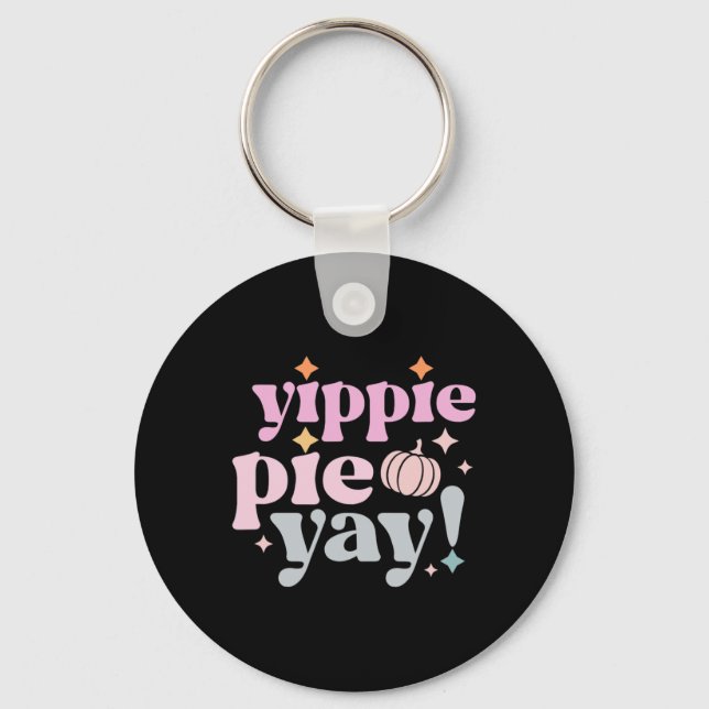 Yippee Yippie Pie Yay Retro 70er Funny Fall Thanks Schlüsselanhänger (Vorderseite)