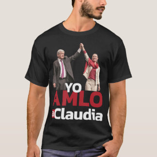 Yo AMLO a Claudia Sheinbaum Sheimbaum Presidente P T-Shirt