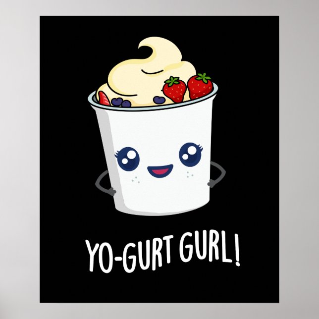 Yo-gurt Gurl Funny Yogurt Pun Dark BG Poster (Vorne)