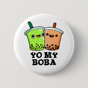 Yo My Boba Funny Boba Tea Pun Button