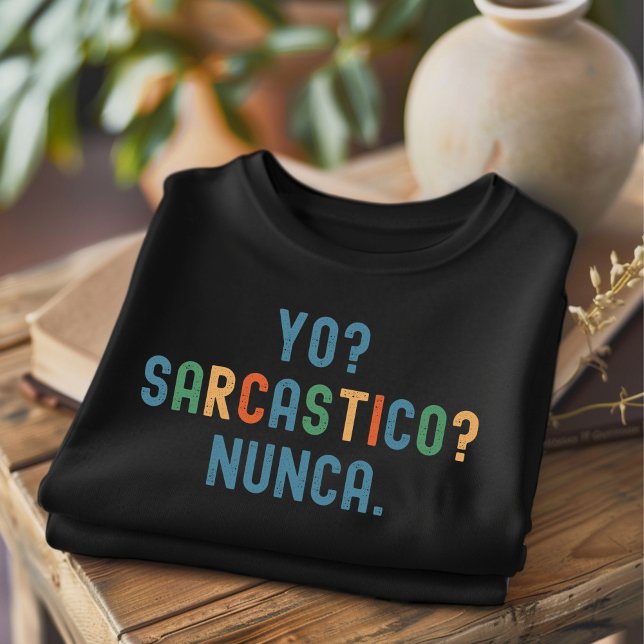 Yo Sarcastico Nunca Bedressed Funny T - Shirt (Von Creator hochgeladen)