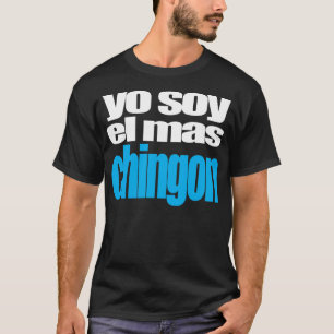 Yo Sojabohnenöl-EL mas Chingon T-Shirt