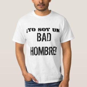 ¡ Yo Sojabohnenöl-UNO SCHLECHTES HOMBRE! T - Shi T-Shirt