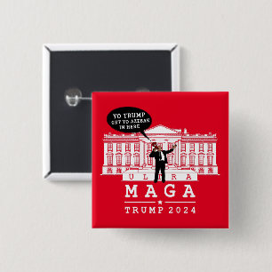 YO TRUMP 2024 WHITEHOUSE BUTTON