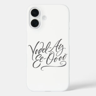 Yodeling Calligraphy "Yodel-Ay-Ee-Oooo" Lettering iPhone 16 Hülle