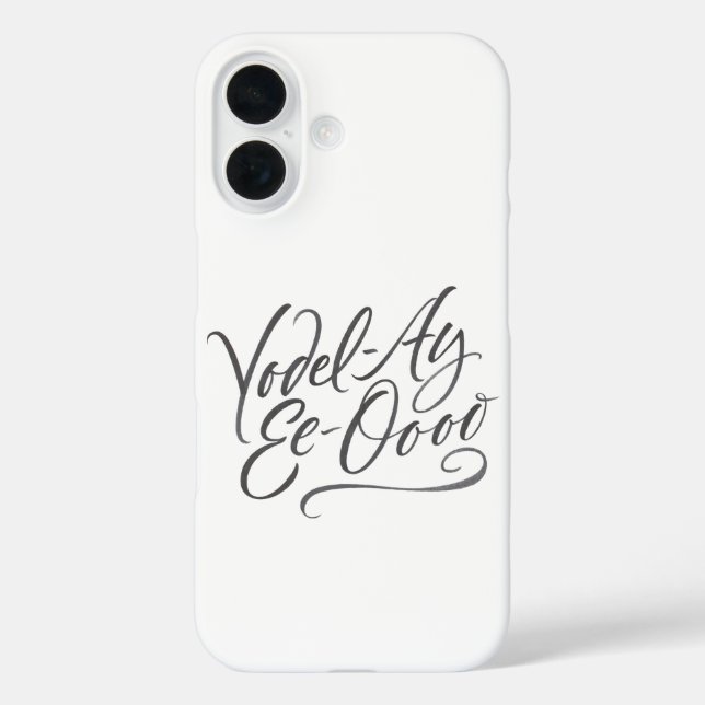 Yodeling Calligraphy "Yodel-Ay-Ee-Oooo" Lettering iPhone 16 Hülle (Rückseite)