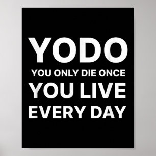 Yodo Du Stirbst Nur Einmal Du Lebst Jeden Tag Moti Poster