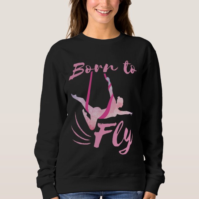 Yoga aus der Luft Geboren zu fliegen Sweatshirt (Vorderseite)