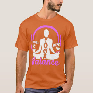 Yoga Balance Kaffee Yoga Lover Funny Gift T-Shirt