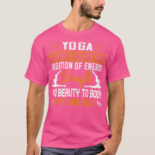 Yoga bedeutet die Hinzufügung von Energie und Soul T-Shirt