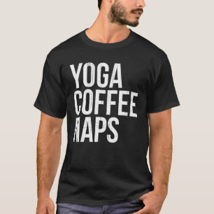 Yoga Coffee Nickerchen Funny Namaste Pride Spaß Dr T-Shirt