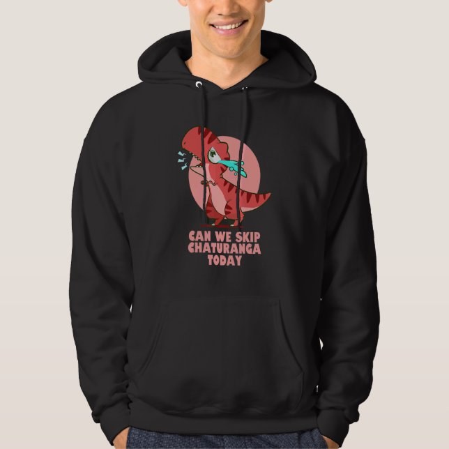 Yoga Dinosaurus Cant Do Chaturanga Hoodie (Vorderseite)