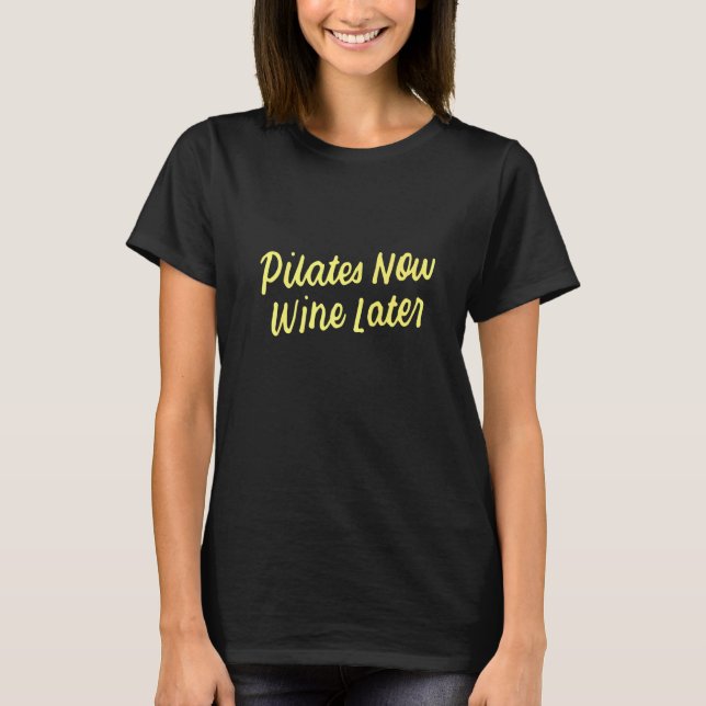 Yoga for Drinkers Cute Pilates Now Wine Later  1 T-Shirt (Vorderseite)