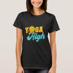 Yoga High Yogi Instructor Zen Meditation Übung T-Shirt