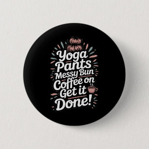 Yoga-Hosen Unordentlicher Dutt Kaffee An Die Mamas Button