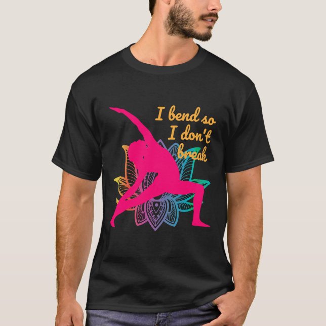 Yoga ich Bend, sodass ich nicht aufbrechen entspan T-Shirt (Vorderseite)