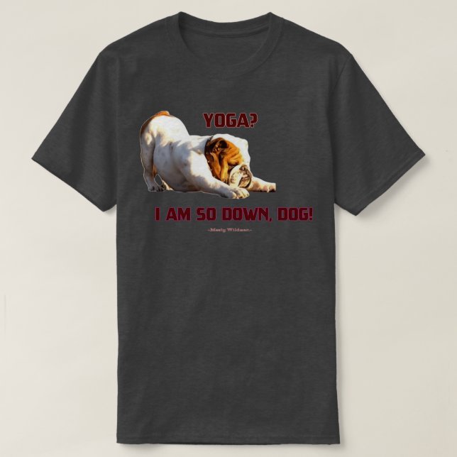 Yoga Im so Down Hund English Bulldog Yoga  T-Shirt (Design vorne)