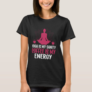 Yoga Ist Mein Verstand Kaffee Ist Meine Energie Yo T-Shirt