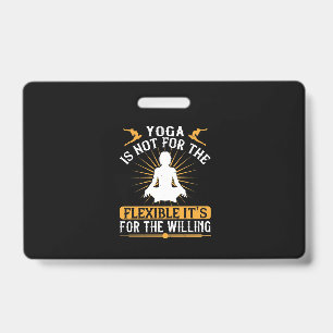 Yoga ist nicht flexibel. Es ist für die Willigen Ausweis