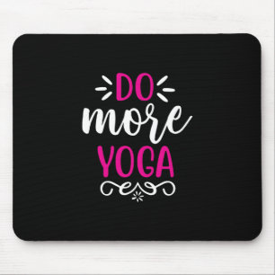 Yoga Lover Do more Yoga Art Mousepad