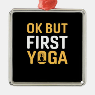 Yoga Lover Ok But First Yoga Ornament Aus Metall