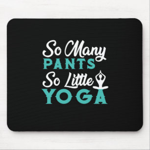 Yoga Lover So viele Pants so wenig Yoga Mousepad