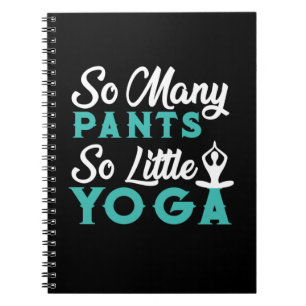Yoga Lover So viele Pants so wenig Yoga Notizblock
