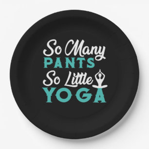 Yoga Lover So viele Pants so wenig Yoga Pappteller