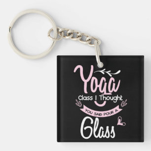 Yoga Lover Yoga Klasse I dachte, Sie sagten Schlüsselanhänger