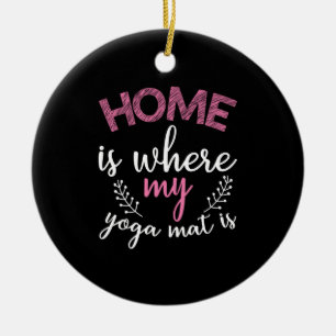 Yoga Lover Zuhause ist, wo meine Yoga Mat Keramik Ornament