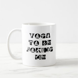 Yoga macht Witze mit mir Lustiger Ausdruck Kaffeetasse