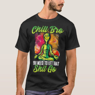 Yoga Meditate Chill Bro Sie müssen Gelassen, dass T-Shirt