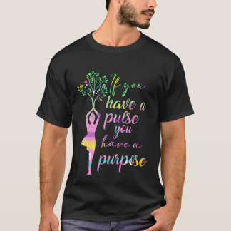 Yoga Meditation Sie haben Puls, den Sie haben Zwec T-Shirt